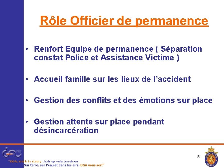 Rôle Officier de permanence • Renfort Equipe de permanence ( Séparation constat Police et