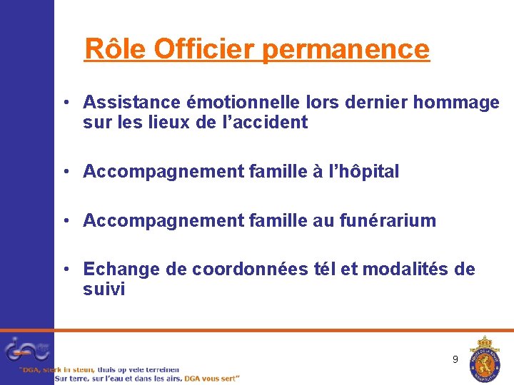 Rôle Officier permanence • Assistance émotionnelle lors dernier hommage sur les lieux de l’accident