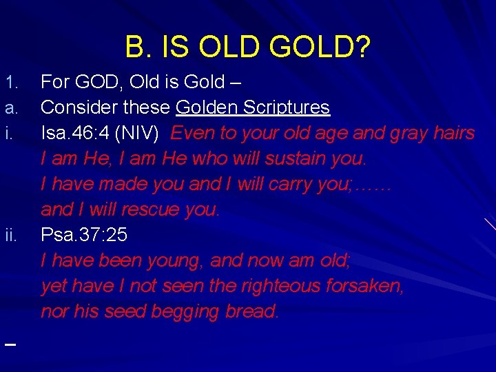 B. IS OLD GOLD? 1. a. i. ii. For GOD, Old is Gold –