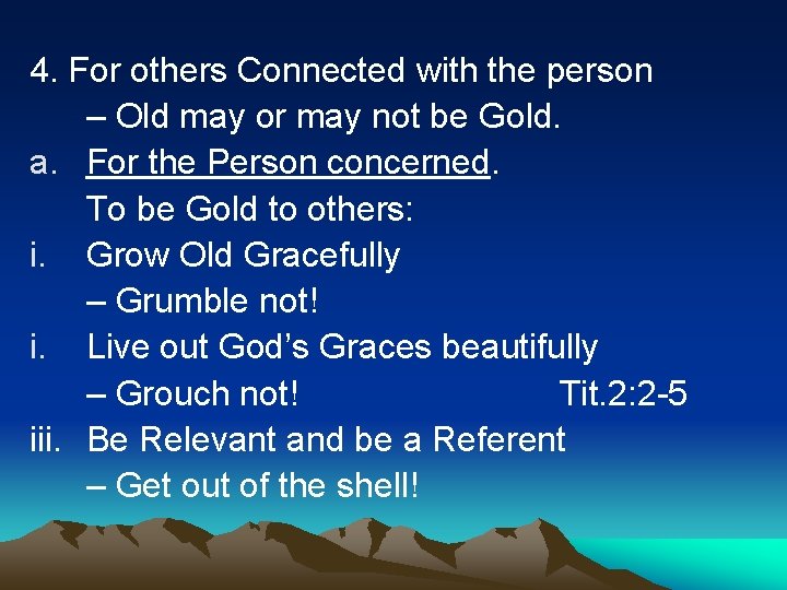 4. For others Connected with the person – Old may or may not be
