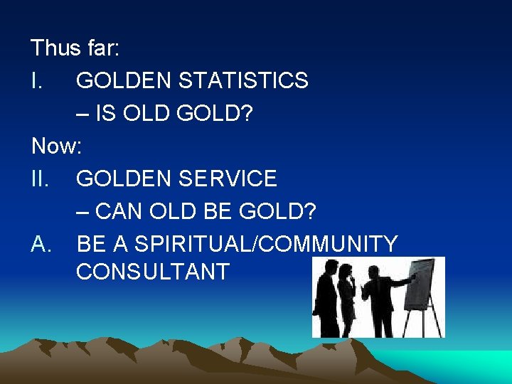 Thus far: I. GOLDEN STATISTICS – IS OLD GOLD? Now: II. GOLDEN SERVICE –