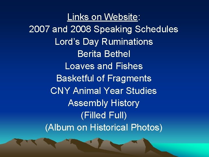 Links on Website: 2007 and 2008 Speaking Schedules Lord’s Day Ruminations Berita Bethel Loaves