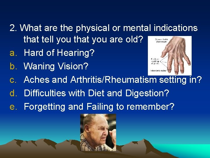 2. What are the physical or mental indications that tell you that you are