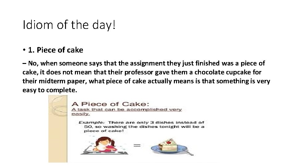 Idiom of the day! • 1. Piece of cake – No, when someone says Idiom of the day! • 1. Piece of cake – No, when someone says