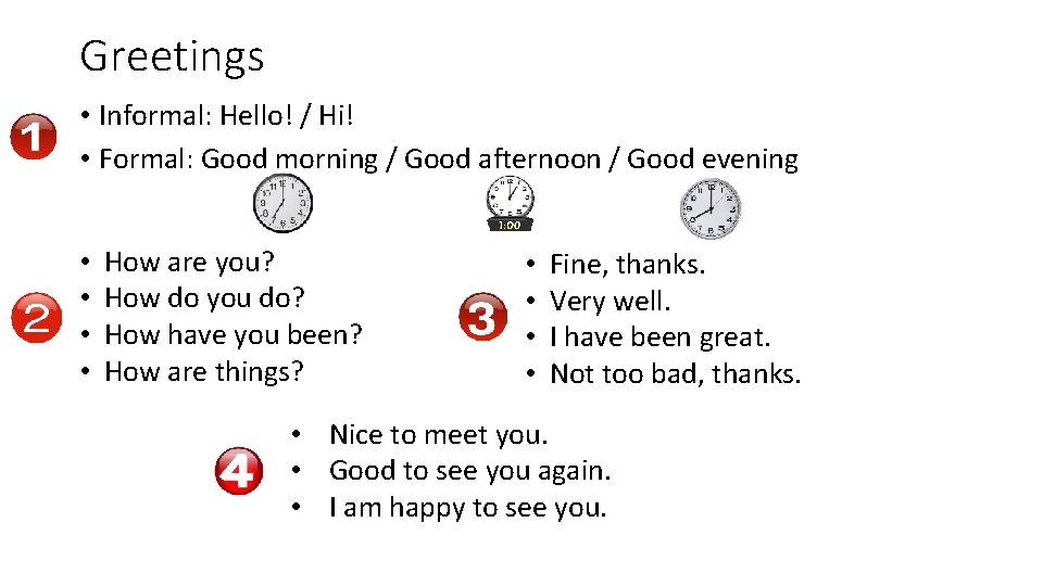Greetings • Informal: Hello! / Hi! • Formal: Good morning / Good afternoon / Greetings • Informal: Hello! / Hi! • Formal: Good morning / Good afternoon /