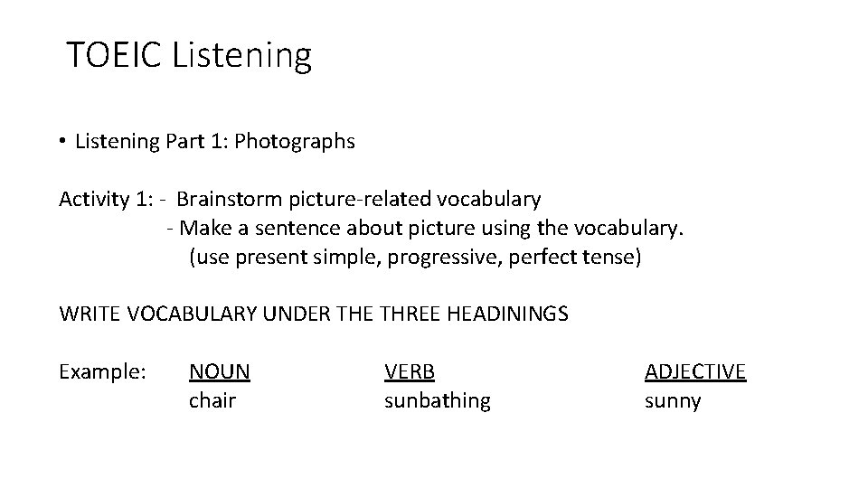 TOEIC Listening • Listening Part 1: Photographs Activity 1: - Brainstorm picture-related vocabulary - TOEIC Listening • Listening Part 1: Photographs Activity 1: - Brainstorm picture-related vocabulary -