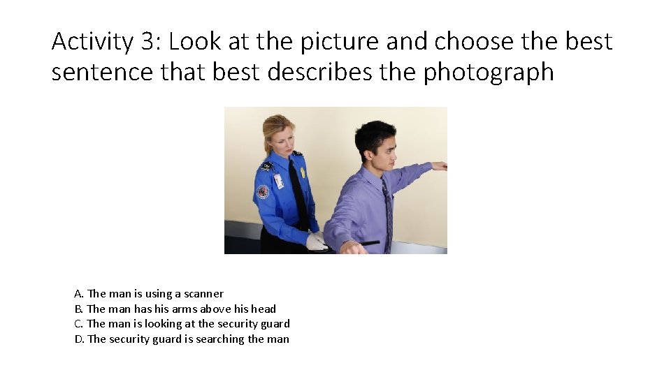 Activity 3: Look at the picture and choose the best sentence that best describes Activity 3: Look at the picture and choose the best sentence that best describes