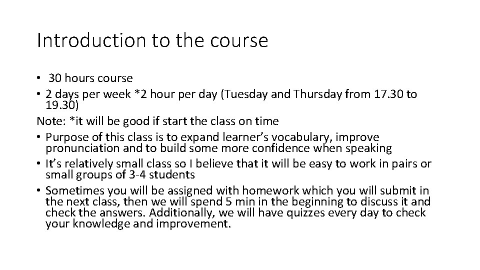Introduction to the course • 30 hours course • 2 days per week *2 Introduction to the course • 30 hours course • 2 days per week *2