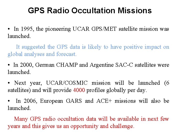 GPS Radio Occultation Missions • In 1995, the pioneering UCAR GPS/MET satellite mission was