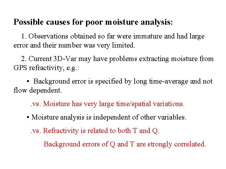 Possible causes for poor moisture analysis: 1. Observations obtained so far were immature and