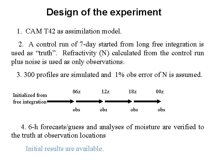 Design of the experiment 1. CAM T 42 as assimilation model. 2. A control
