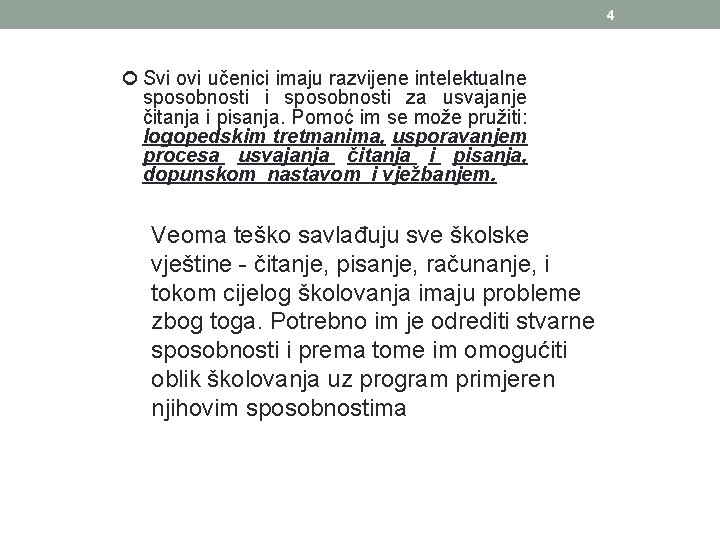 4 Svi ovi učenici imaju razvijene intelektualne sposobnosti i sposobnosti za usvajanje čitanja i