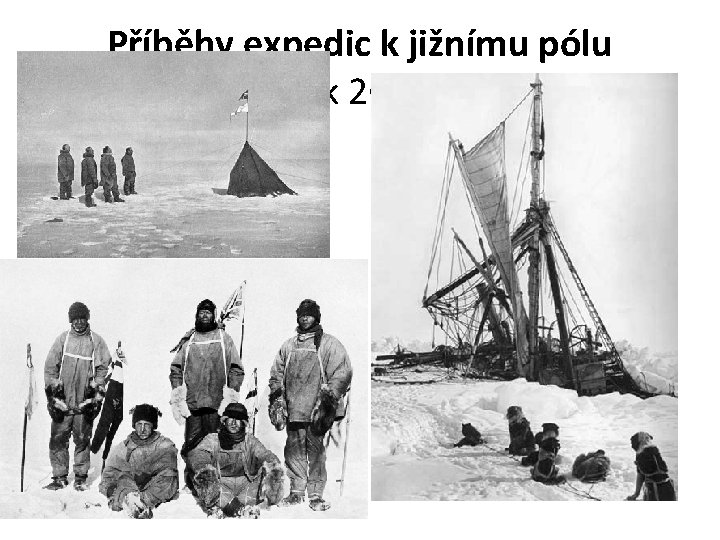 Příběhy expedic k jižnímu pólu počátek 20. století • • • 1. Amundsenova expedice