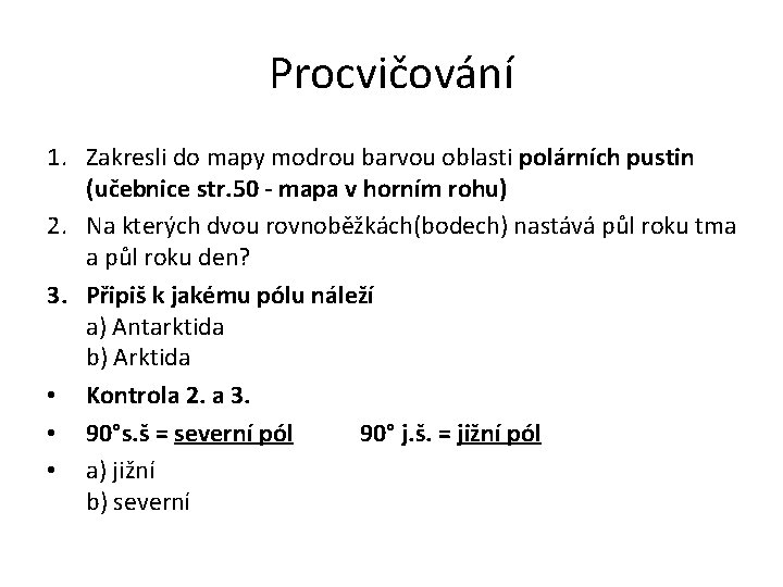 Procvičování 1. Zakresli do mapy modrou barvou oblasti polárních pustin (učebnice str. 50 -