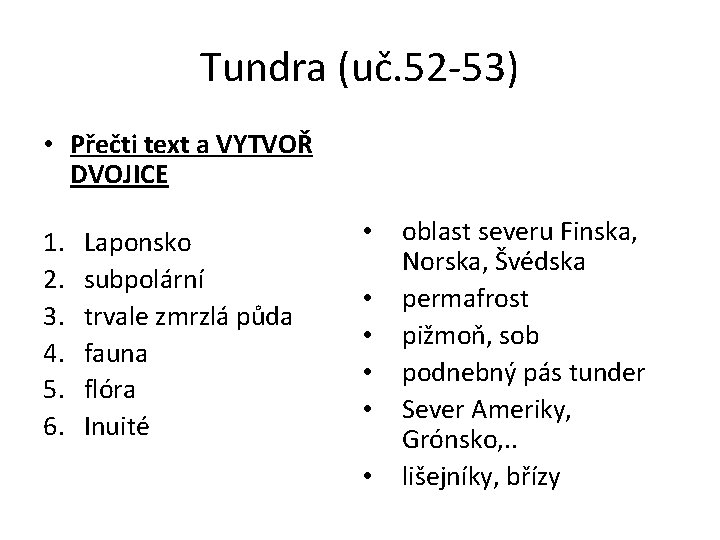 Tundra (uč. 52 -53) • Přečti text a VYTVOŘ DVOJICE 1. 2. 3. 4.