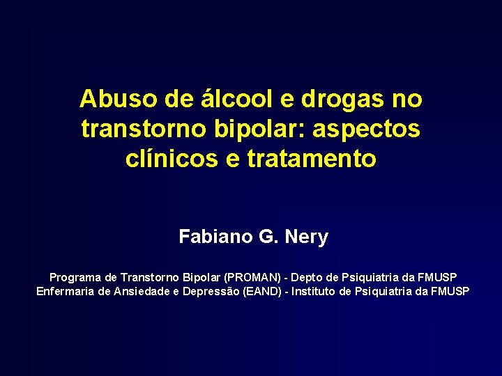 Abuso de álcool e drogas no transtorno bipolar: aspectos clínicos e tratamento Fabiano G.