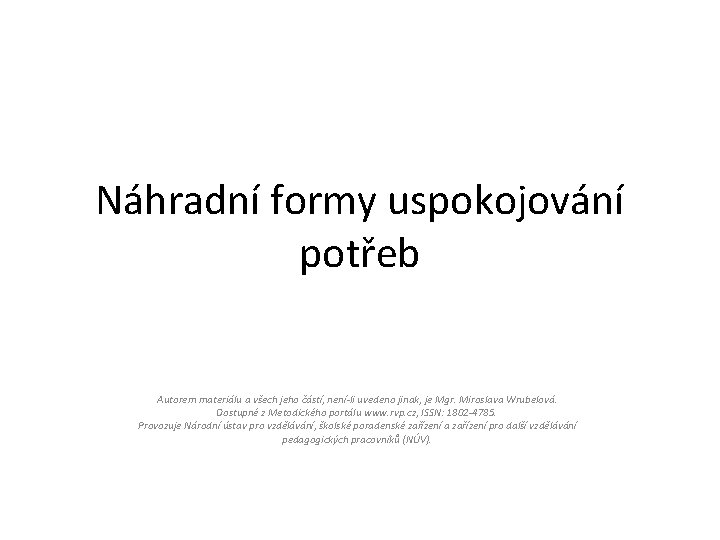 Náhradní formy uspokojování potřeb Autorem materiálu a všech jeho částí, není-li uvedeno jinak, je