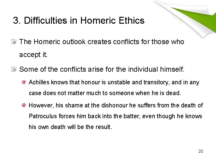 3. Difficulties in Homeric Ethics The Homeric outlook creates conflicts for those who accept