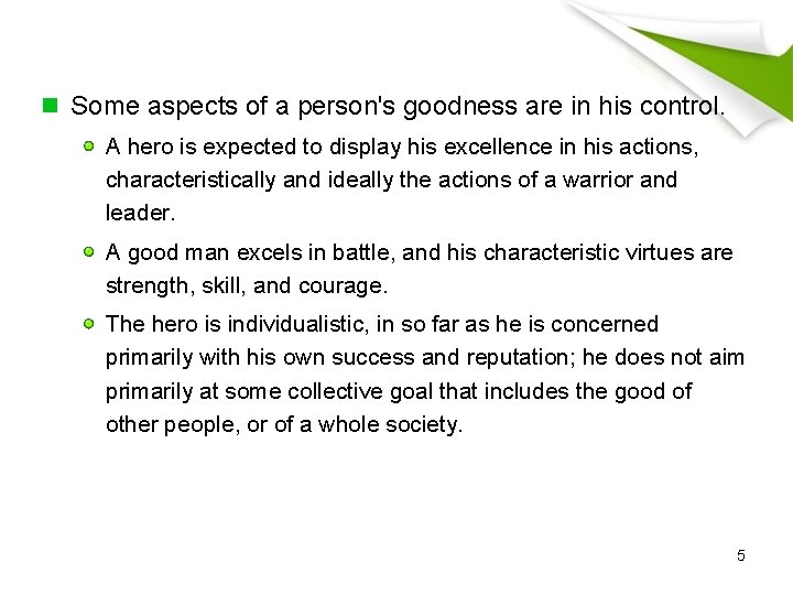 Some aspects of a person's goodness are in his control. A hero is expected