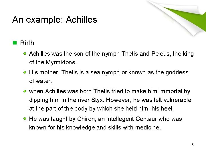 An example: Achilles Birth Achilles was the son of the nymph Thetis and Peleus,