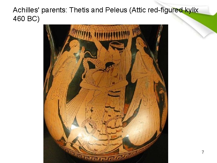 Achilles' parents: Thetis and Peleus (Attic red-figured kylix 460 BC) 7 