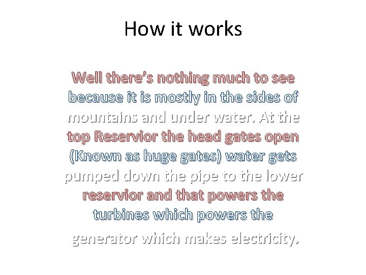 How it works Well there’s nothing much to see because it is mostly in