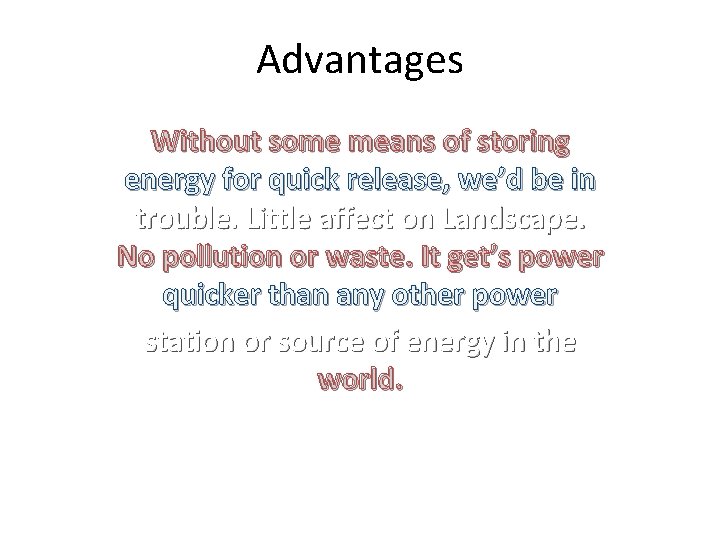 Advantages Without some means of storing energy for quick release, we’d be in trouble.