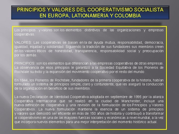 PRINCIPIOS Y VALORES DEL COOPERATIVISMO SOCIALISTA EN EUROPA, LATIONAMERIA Y COLOMBIA Los principios y