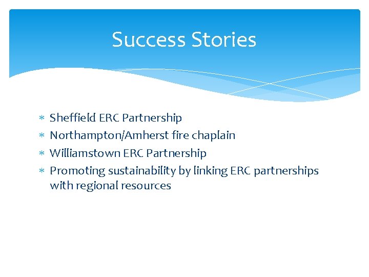 Success Stories Sheffield ERC Partnership Northampton/Amherst fire chaplain Williamstown ERC Partnership Promoting sustainability by