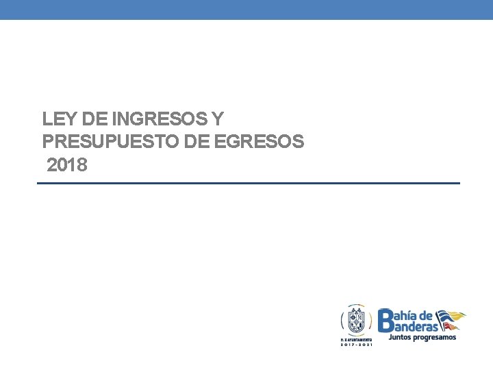 LEY DE INGRESOS Y PRESUPUESTO DE EGRESOS 2018 