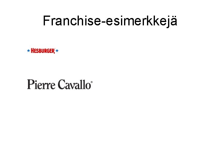 Franchise-esimerkkejä 