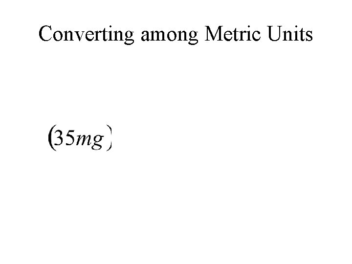 Converting among Metric Units 