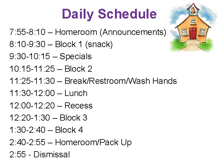 Daily Schedule 7: 55 -8: 10 – Homeroom (Announcements) 8: 10 -9: 30 –