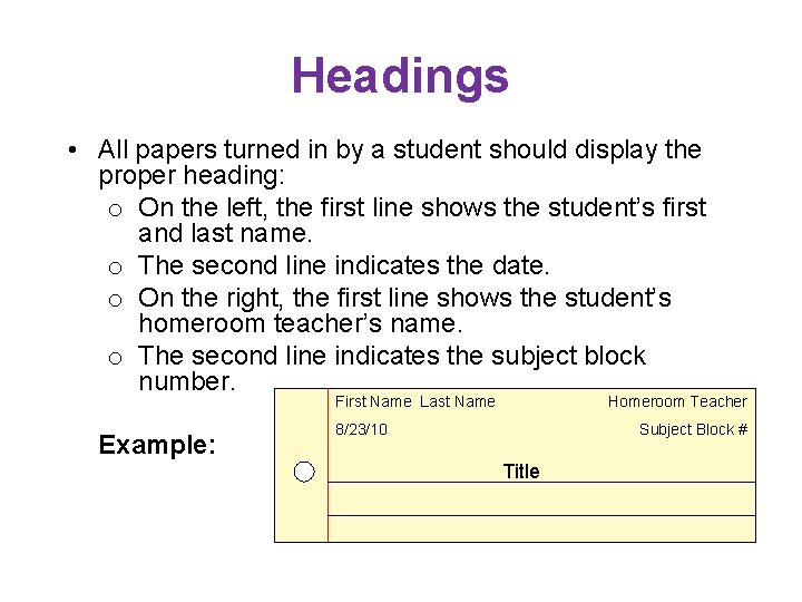 Headings • All papers turned in by a student should display the proper heading: