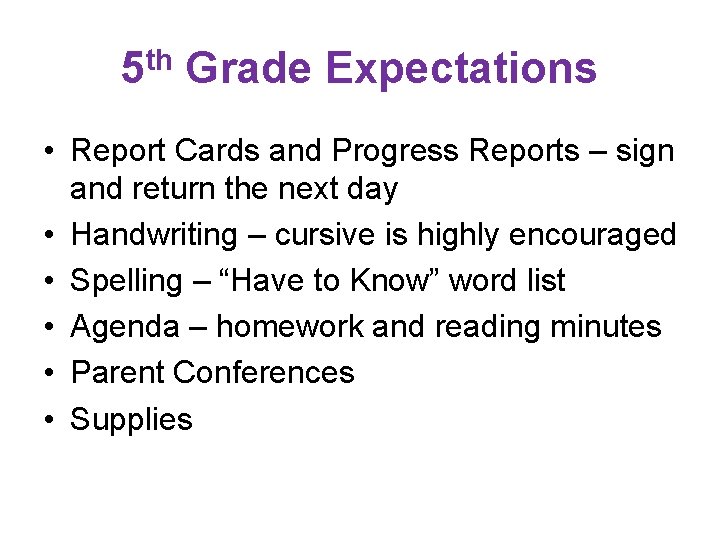 5 th Grade Expectations • Report Cards and Progress Reports – sign and return