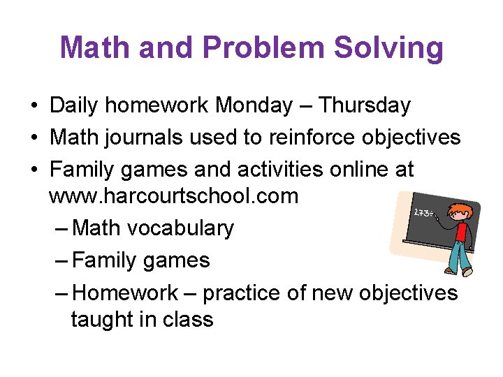 Math and Problem Solving • Daily homework Monday – Thursday • Math journals used