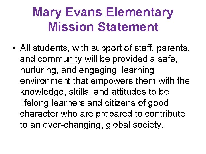 Mary Evans Elementary Mission Statement • All students, with support of staff, parents, and