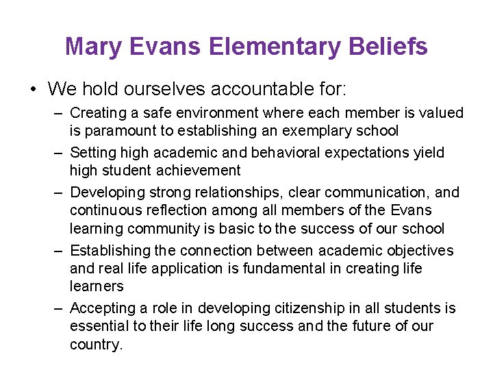 Mary Evans Elementary Beliefs • We hold ourselves accountable for: – Creating a safe