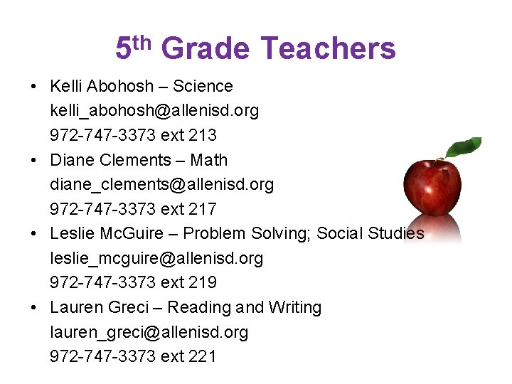 5 th Grade Teachers • Kelli Abohosh – Science kelli_abohosh@allenisd. org 972 -747 -3373