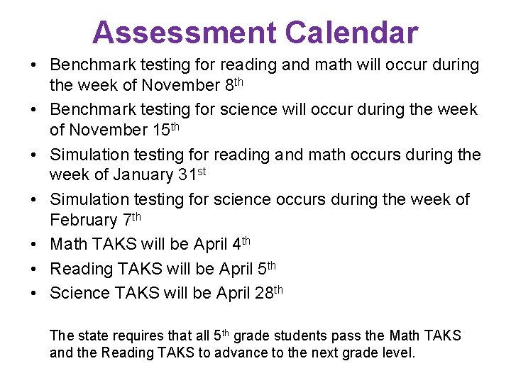 Assessment Calendar • Benchmark testing for reading and math will occur during the week