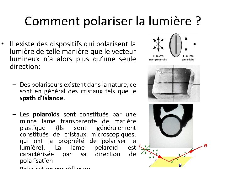 Comment polariser la lumière ? • Il existe des dispositifs qui polarisent la lumière Comment polariser la lumière ? • Il existe des dispositifs qui polarisent la lumière