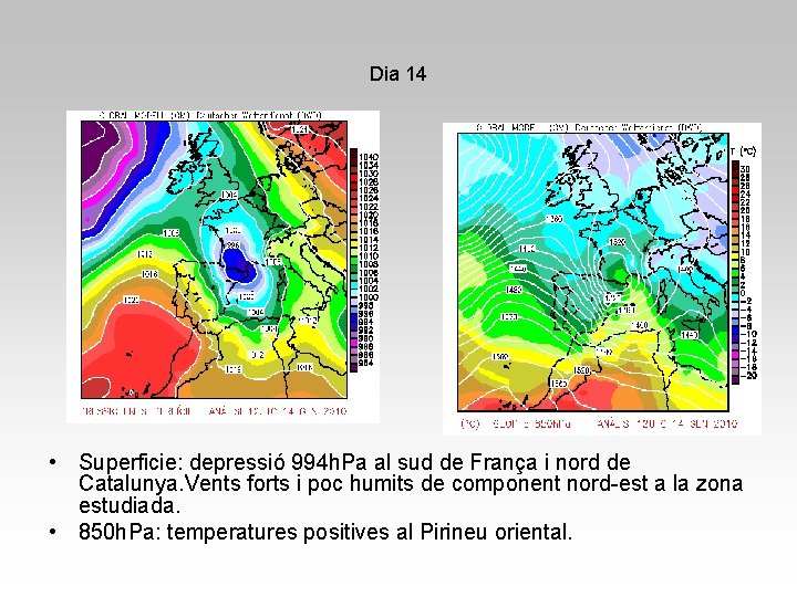 Dia 14 • Superficie: depressió 994 h. Pa al sud de França i nord