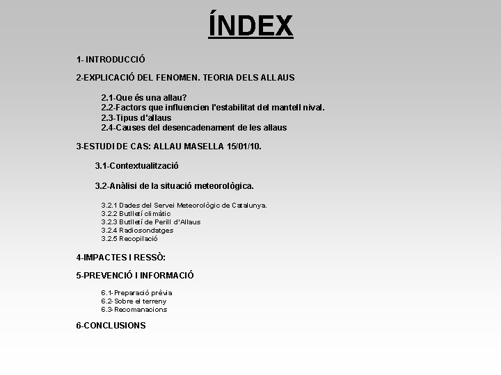 ÍNDEX 1 - INTRODUCCIÓ 2 -EXPLICACIÓ DEL FENOMEN. TEORIA DELS ALLAUS 2. 1 -Que