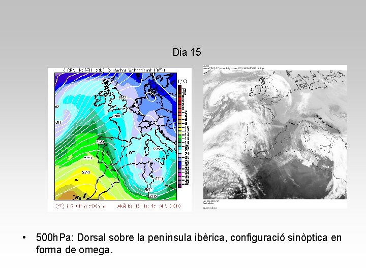 Dia 15 • 500 h. Pa: Dorsal sobre la península ibèrica, configuració sinòptica en