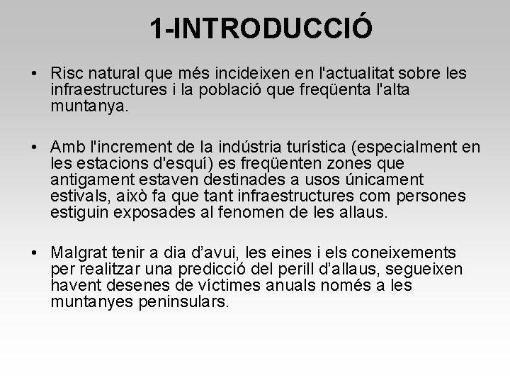 1 -INTRODUCCIÓ • Risc natural que més incideixen en l'actualitat sobre les infraestructures i