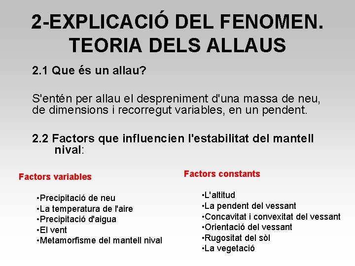 2 -EXPLICACIÓ DEL FENOMEN. TEORIA DELS ALLAUS 2. 1 Que és un allau? S'entén