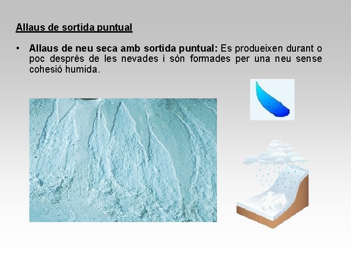 Allaus de sortida puntual • Allaus de neu seca amb sortida puntual: Es produeixen