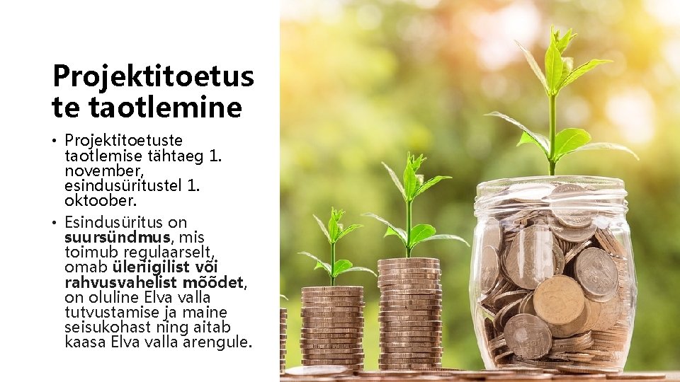Projektitoetus te taotlemine • Projektitoetuste taotlemise tähtaeg 1. november, esindusüritustel 1. oktoober. • Esindusüritus