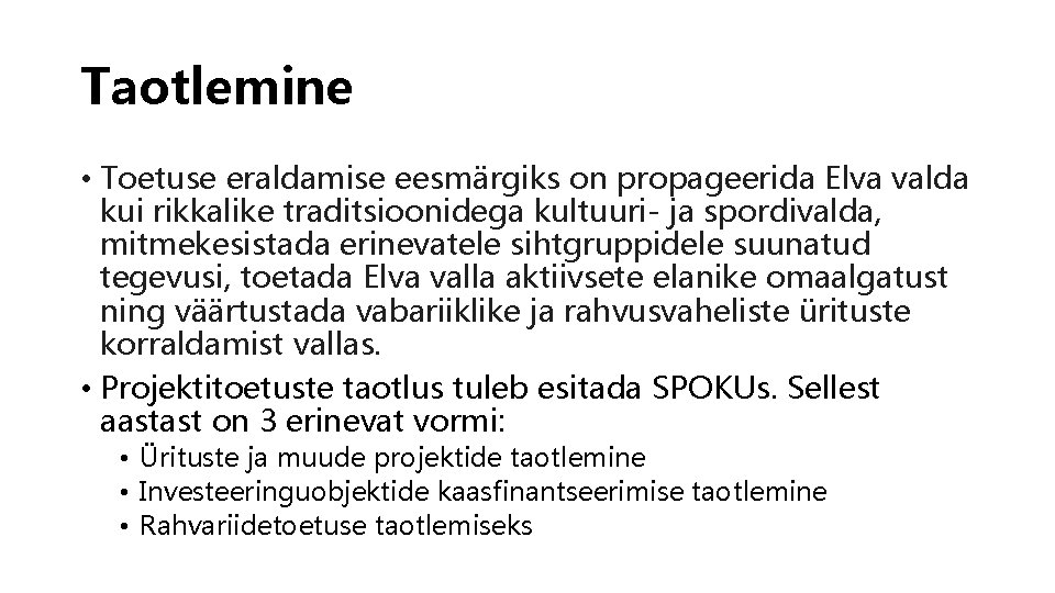 Taotlemine • Toetuse eraldamise eesmärgiks on propageerida Elva valda kui rikkalike traditsioonidega kultuuri- ja