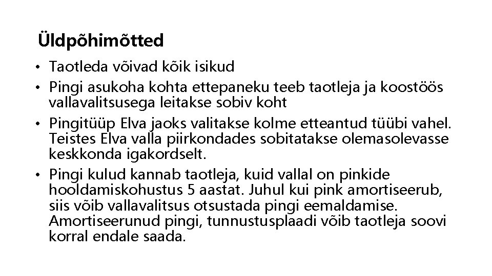 Üldpõhimõtted • Taotleda võivad kõik isikud • Pingi asukoha kohta ettepaneku teeb taotleja ja